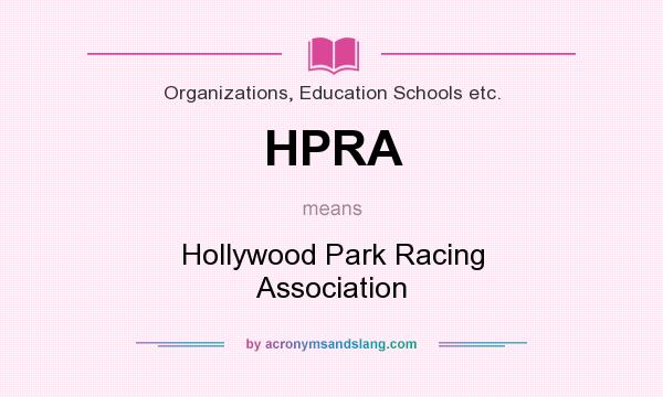 What does HPRA mean? It stands for Hollywood Park Racing Association