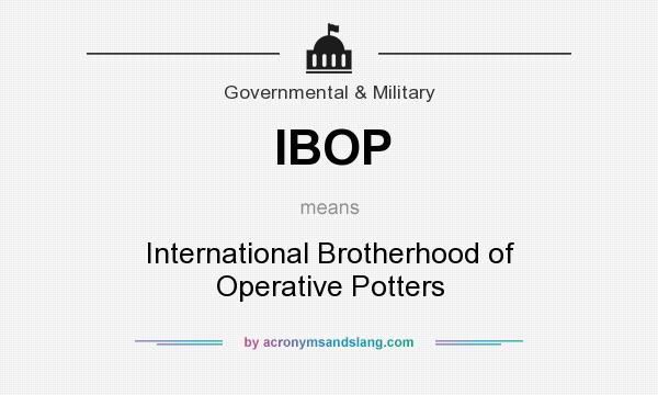 What does IBOP mean? It stands for International Brotherhood of Operative Potters