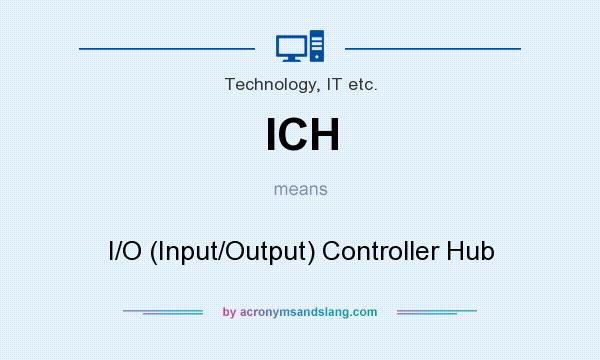 What does ICH mean? It stands for I/O (Input/Output) Controller Hub