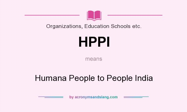 What does HPPI mean? It stands for Humana People to People India