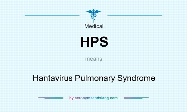 What does HPS mean? It stands for Hantavirus Pulmonary Syndrome