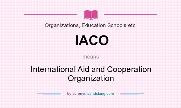 What does IACO mean? It stands for International Aid and Cooperation Organization