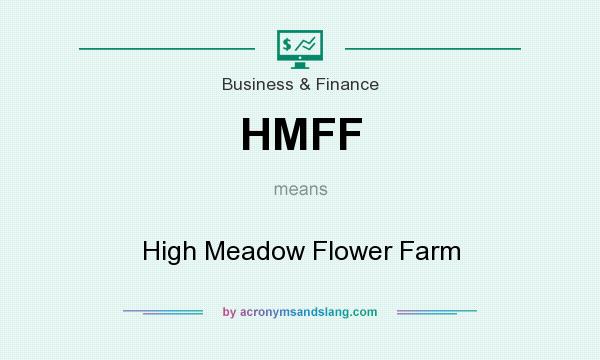 What does HMFF mean? It stands for High Meadow Flower Farm