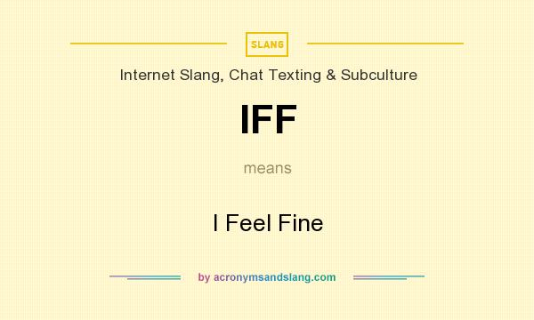 What does IFF mean? It stands for I Feel Fine
