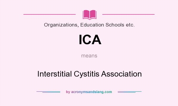 What does ICA mean? It stands for Interstitial Cystitis Association