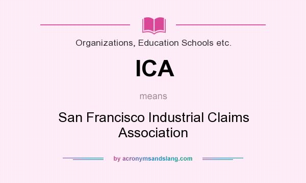 What does ICA mean? It stands for San Francisco Industrial Claims Association