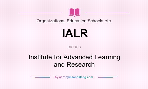 What does IALR mean? It stands for Institute for Advanced Learning and Research