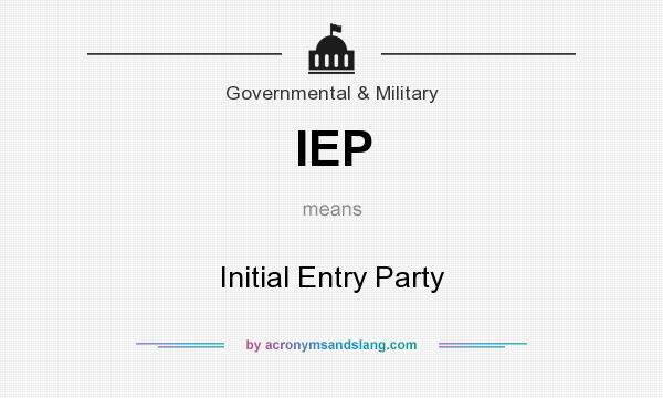 What does IEP mean? It stands for Initial Entry Party