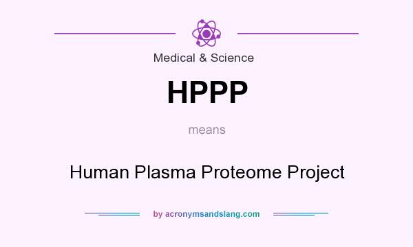 What does HPPP mean? It stands for Human Plasma Proteome Project