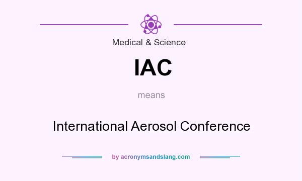 What does IAC mean? It stands for International Aerosol Conference