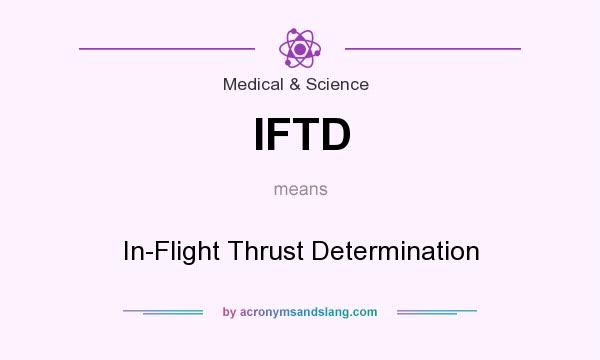 What does IFTD mean? It stands for In-Flight Thrust Determination