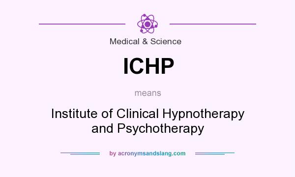 What does ICHP mean? It stands for Institute of Clinical Hypnotherapy and Psychotherapy