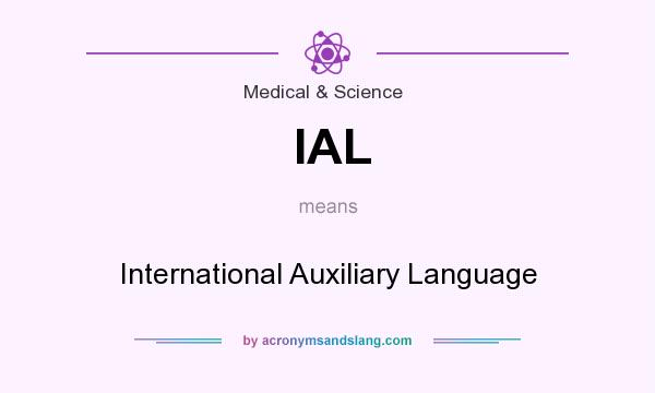 What does IAL mean? It stands for International Auxiliary Language