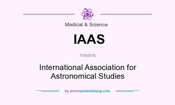 What does IAAS mean? It stands for International Association for Astronomical Studies