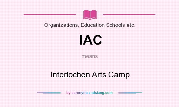 What does IAC mean? It stands for Interlochen Arts Camp