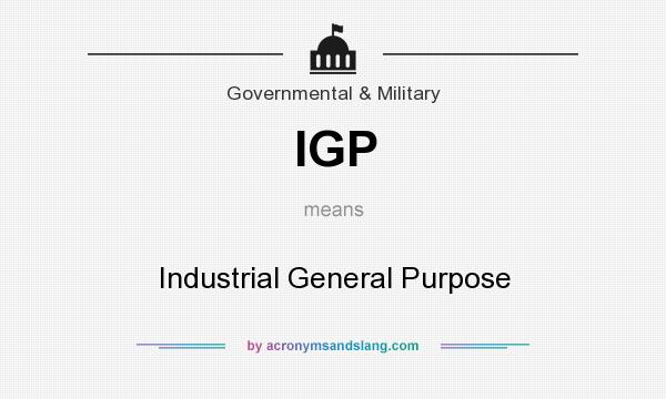 What does IGP mean? It stands for Industrial General Purpose