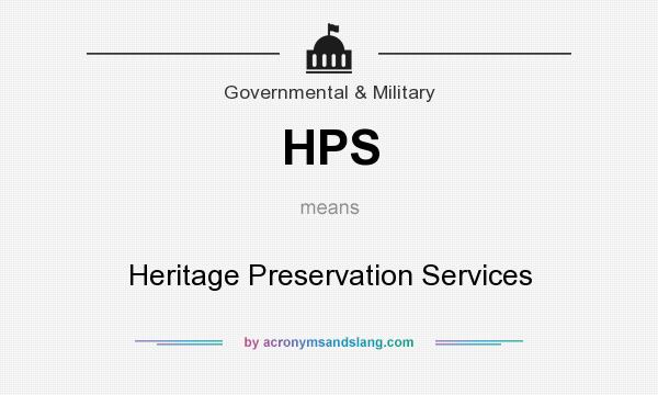 What does HPS mean? It stands for Heritage Preservation Services