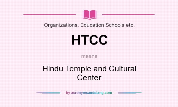 What does HTCC mean? It stands for Hindu Temple and Cultural Center
