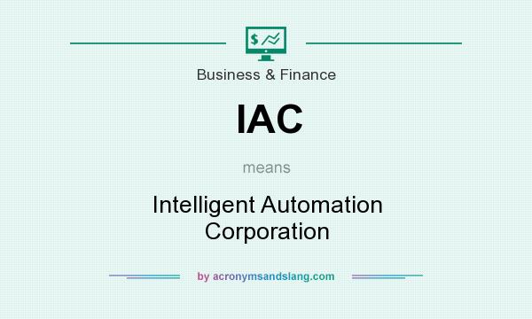 What does IAC mean? It stands for Intelligent Automation Corporation
