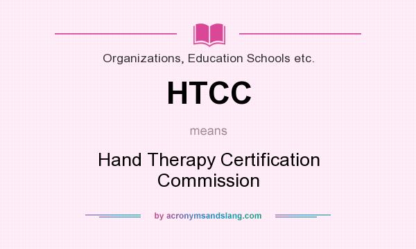 What does HTCC mean? It stands for Hand Therapy Certification Commission