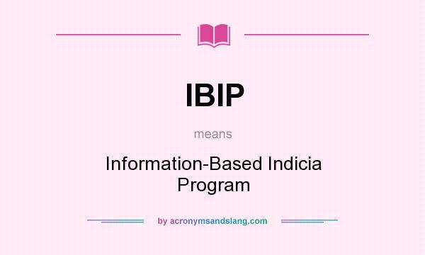 What does IBIP mean? It stands for Information-Based Indicia Program