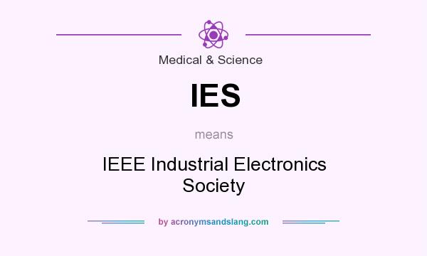 What does IES mean? It stands for IEEE Industrial Electronics Society