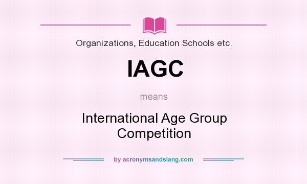 What does IAGC mean? It stands for International Age Group Competition