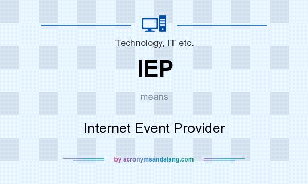 What does IEP mean? It stands for Internet Event Provider