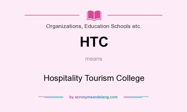 What does HTC mean? It stands for Hospitality Tourism College