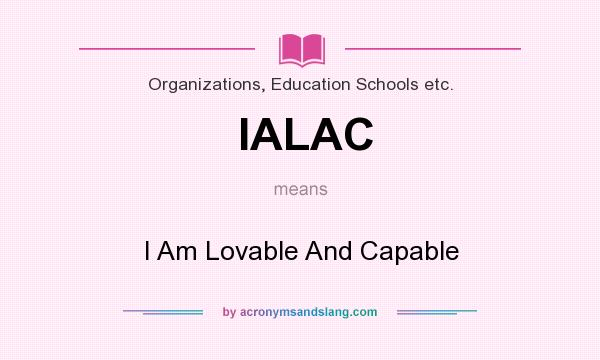 What does IALAC mean? It stands for I Am Lovable And Capable