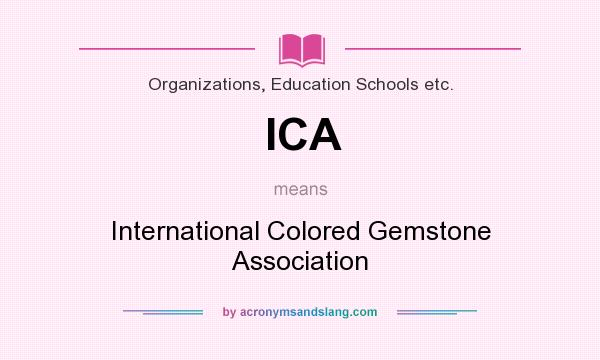 What does ICA mean? It stands for International Colored Gemstone Association
