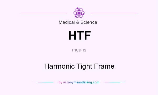 What does HTF mean? It stands for Harmonic Tight Frame