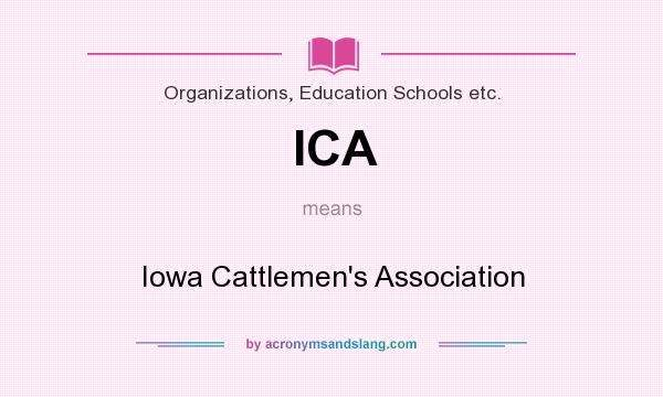 What does ICA mean? It stands for Iowa Cattlemen`s Association