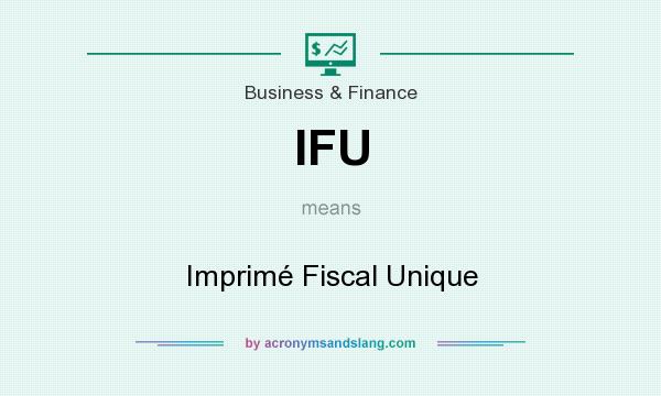 What does IFU mean? It stands for Imprimé Fiscal Unique