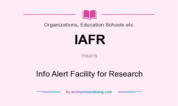 What does IAFR mean? It stands for Info Alert Facility for Research