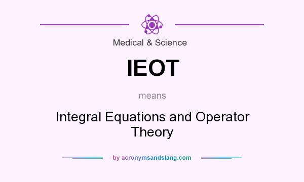 What does IEOT mean? It stands for Integral Equations and Operator Theory