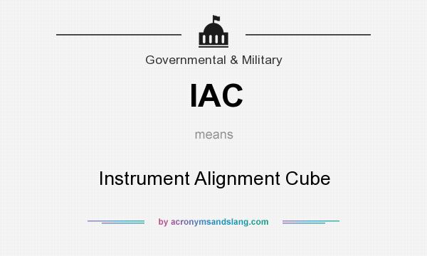 What does IAC mean? It stands for Instrument Alignment Cube