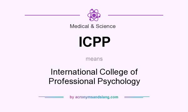 What does ICPP mean? It stands for International College of Professional Psychology