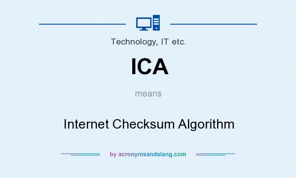 What does ICA mean? It stands for Internet Checksum Algorithm