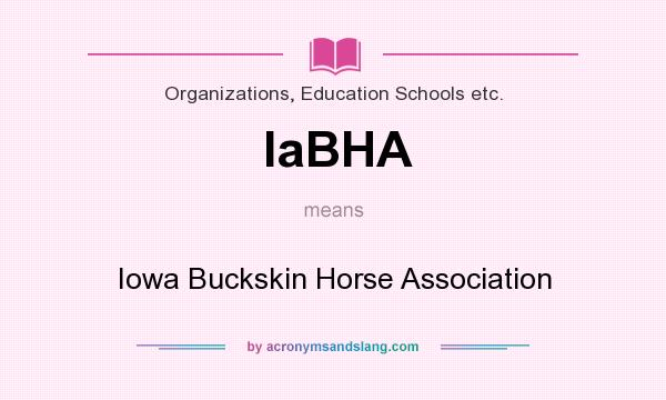 What does IaBHA mean? It stands for Iowa Buckskin Horse Association