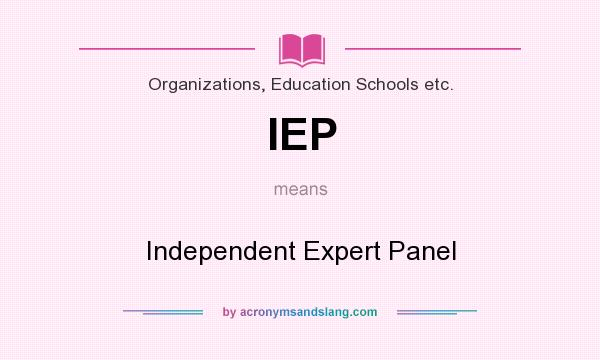 What does IEP mean? It stands for Independent Expert Panel