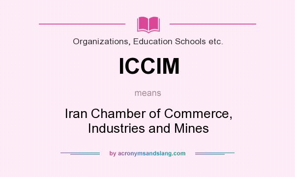 What does ICCIM mean? It stands for Iran Chamber of Commerce, Industries and Mines