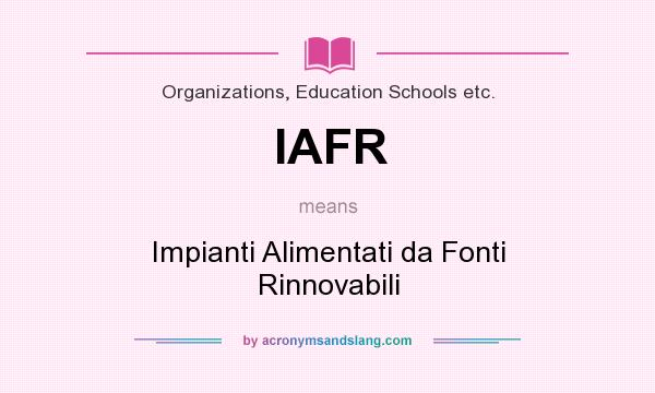 What does IAFR mean? It stands for Impianti Alimentati da Fonti Rinnovabili