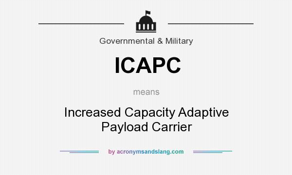 What does ICAPC mean? It stands for Increased Capacity Adaptive Payload Carrier