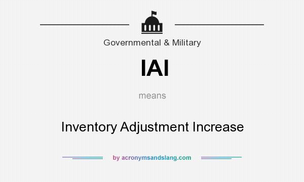 What does IAI mean? It stands for Inventory Adjustment Increase