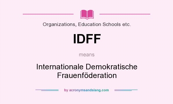 What does IDFF mean? It stands for Internationale Demokratische Frauenföderation