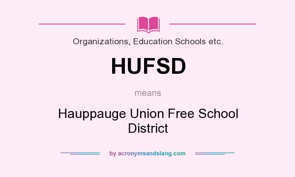 What does HUFSD mean? It stands for Hauppauge Union Free School District