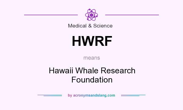 What does HWRF mean? It stands for Hawaii Whale Research Foundation
