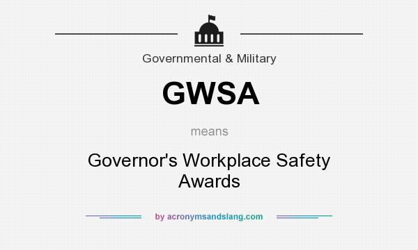 What does GWSA mean? It stands for Governor`s Workplace Safety Awards