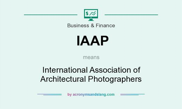 What does IAAP mean? It stands for International Association of Architectural Photographers